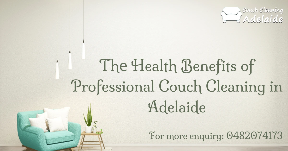 Thе Health Benefits of Professional Couch Cleaning in Adelaide blog banner